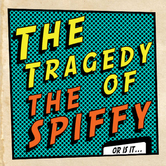 The Tragedy of The Spiffy